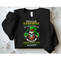 Hello Darkness My Old Friend I’ve Come To Drink With You Again Sweatshirt