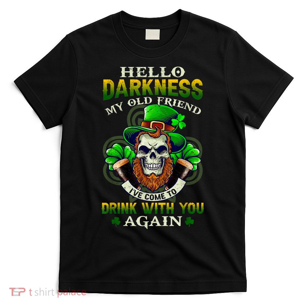 Hello Darkness My Old Friend I’ve Come To Drink With You Again T-Shirt