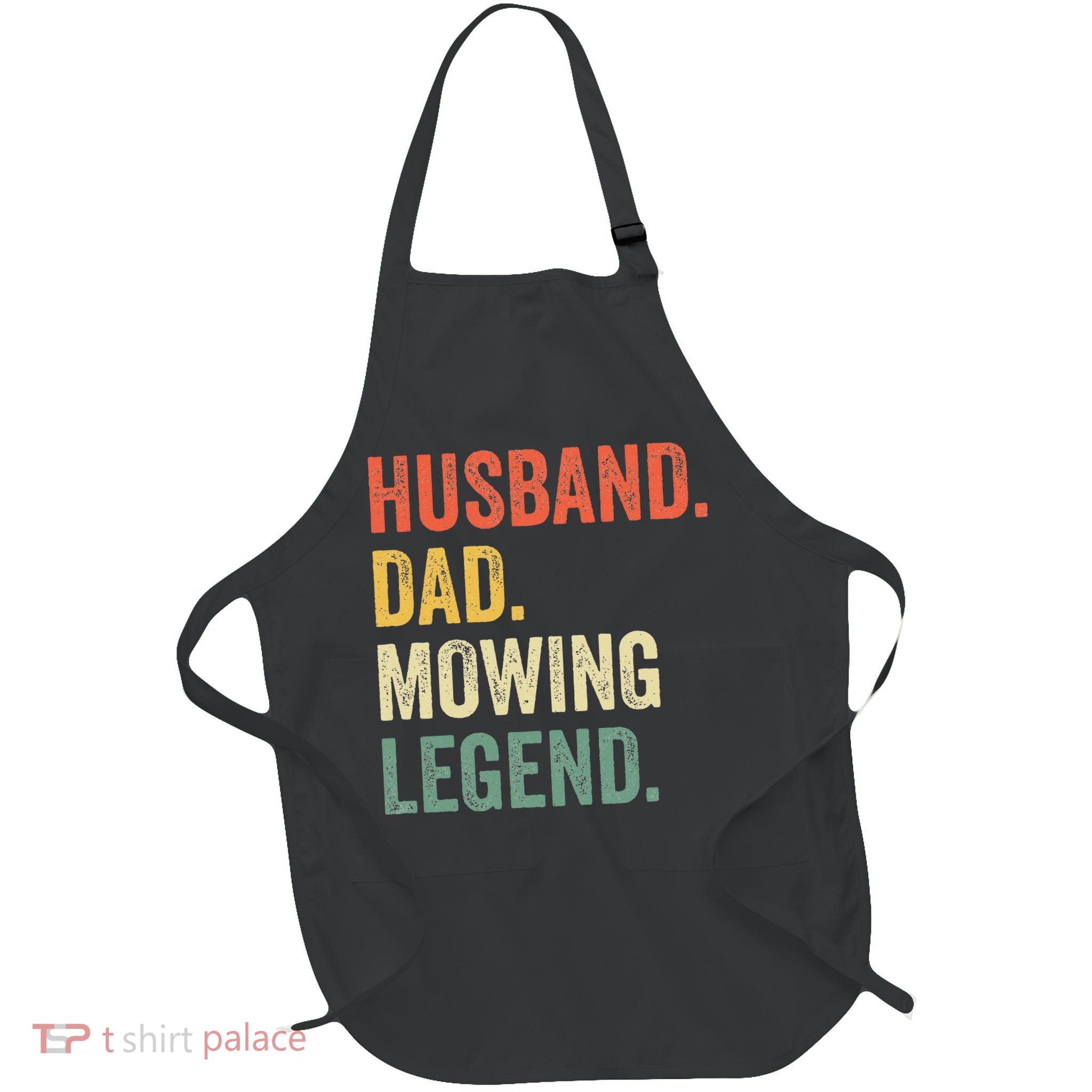 Husband Dad Mowing Legend Lawn Care Gardener Father Funny Apron