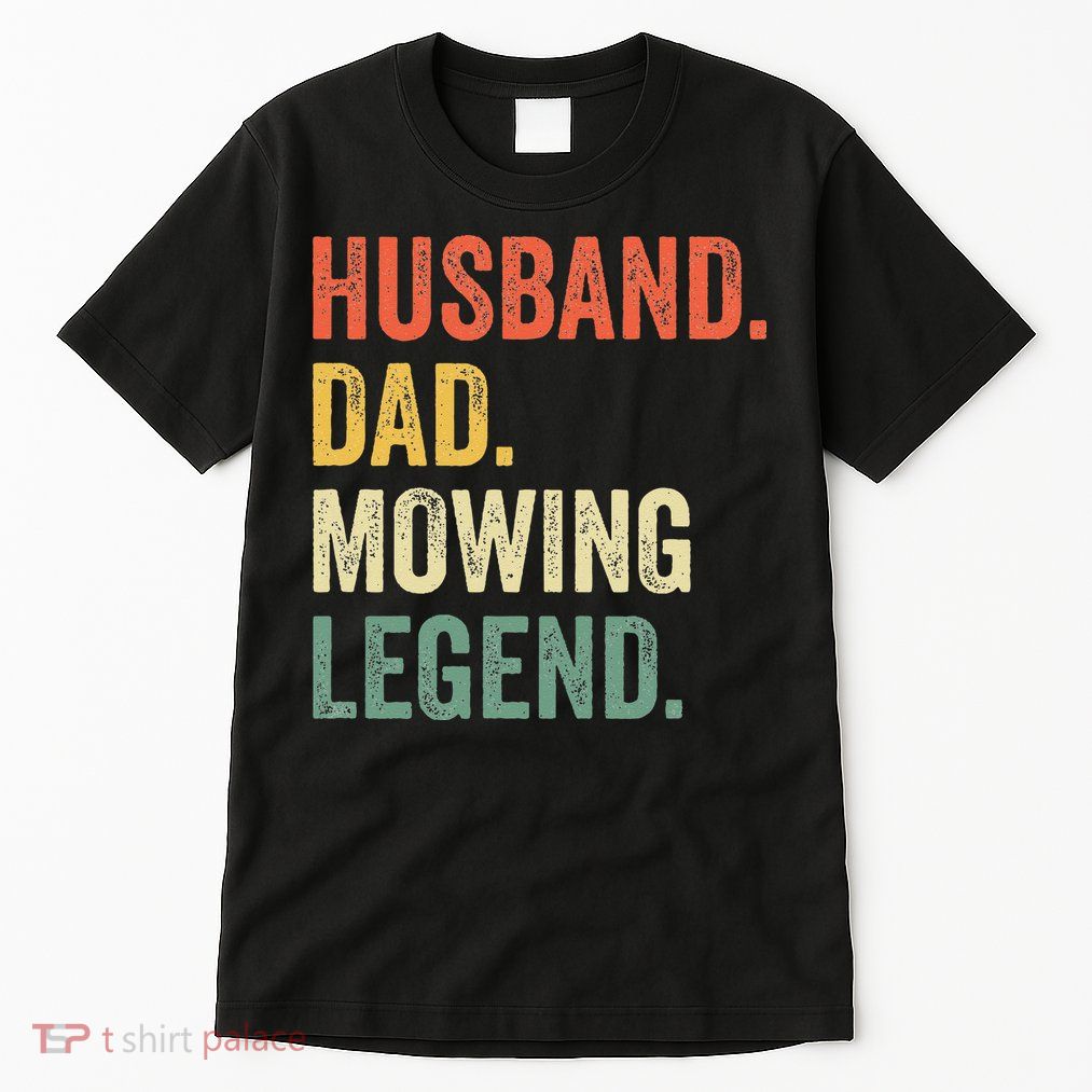Husband Dad Mowing Legend Lawn Care Gardener Father Funny Tall T-Shirt