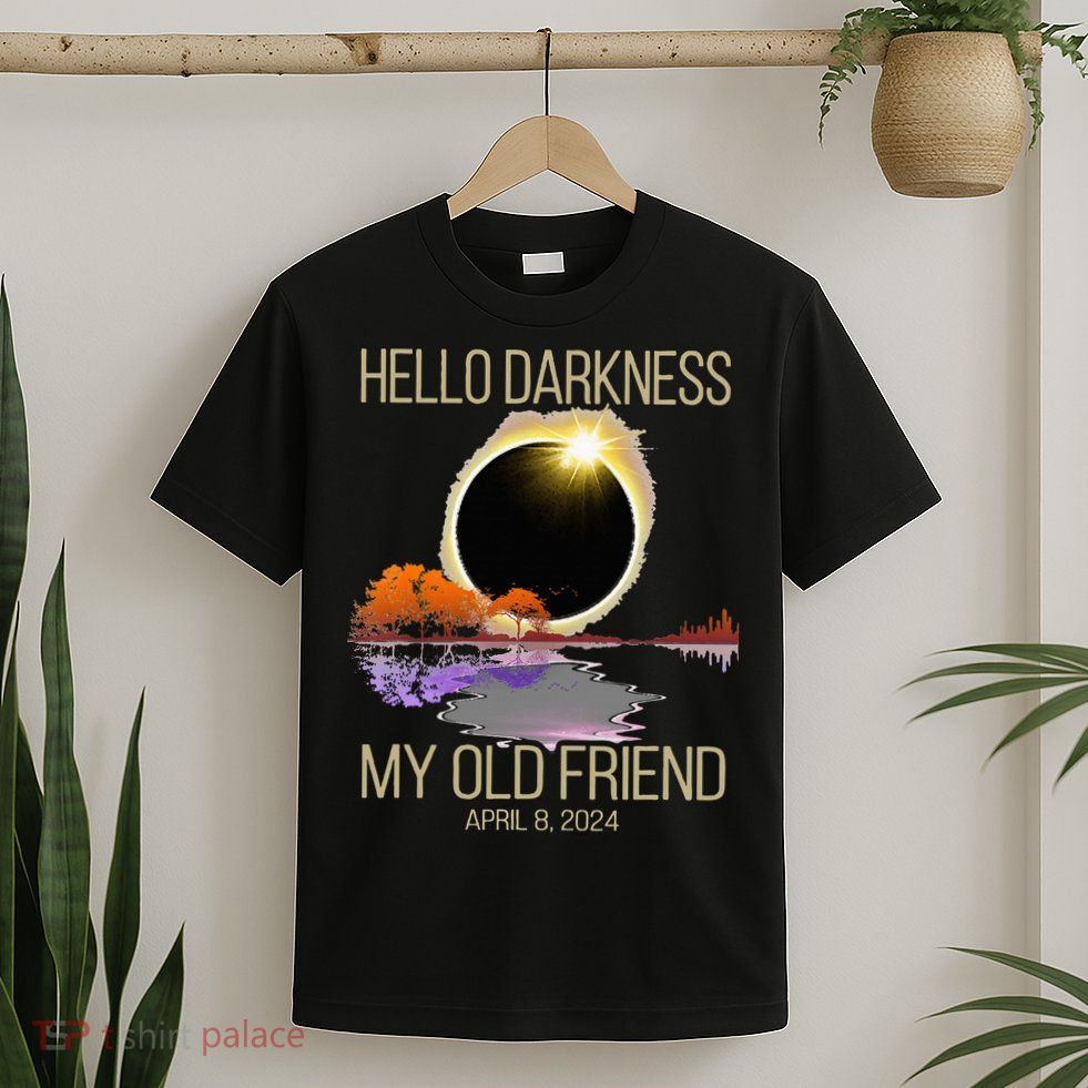 Hello Darkness My Old Friend Solar Eclipse April 08 2024 T-Shirt
