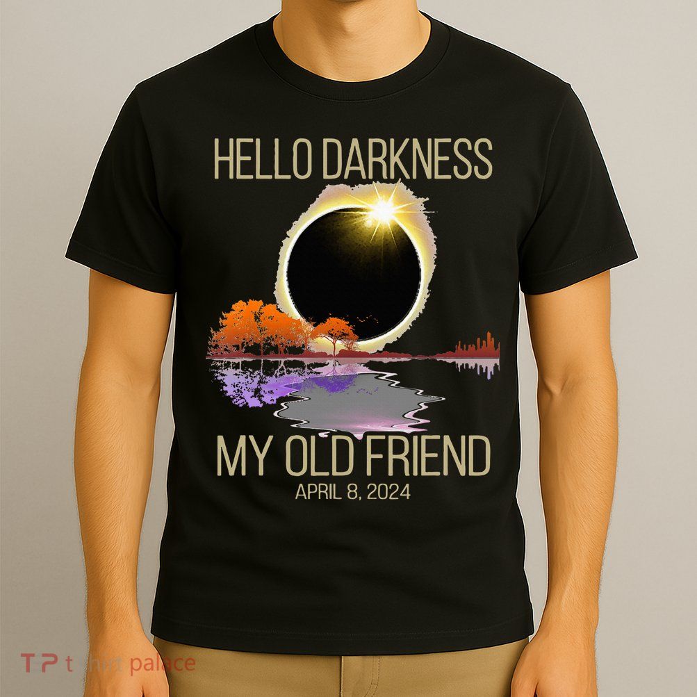 Hello Darkness My Old Friend Solar Eclipse April 08 2024 T-Shirt