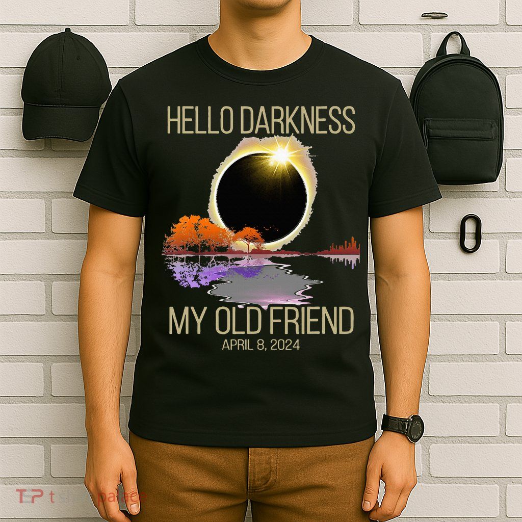 Hello Darkness My Old Friend Solar Eclipse April 08 2024 T-Shirt