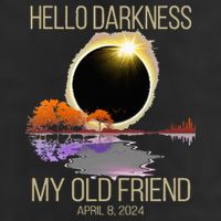 Hello Darkness My Old Friend Solar Eclipse April 08 2024 Tumbler