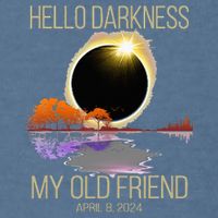 Hello Darkness My Old Friend Solar Eclipse April 08 2024 Garment-Dyed Sweatshirt