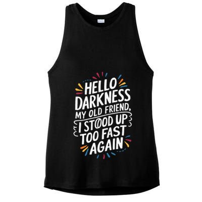 Hello Darkness My Friend I Stood Up Too Fast Pots Syndrom Ladies PosiCharge Tri-Blend Wicking Tank