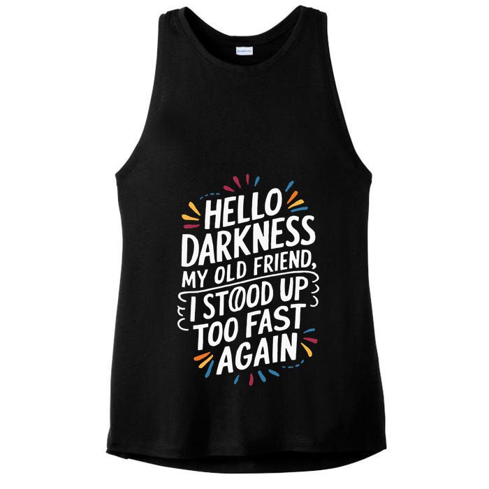 Hello Darkness My Friend I Stood Up Too Fast Pots Syndrom Ladies PosiCharge Tri-Blend Wicking Tank