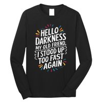 Hello Darkness My Friend I Stood Up Too Fast Pots Syndrom Long Sleeve Shirt