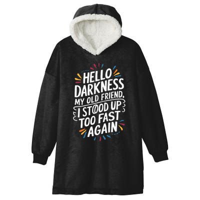 Hello Darkness My Friend I Stood Up Too Fast Pots Syndrom Hooded Wearable Blanket