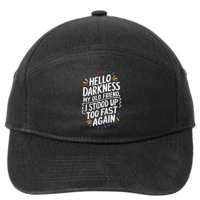Hello Darkness My Friend I Stood Up Too Fast Pots Syndrom 7-Panel Snapback Hat