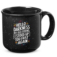 Hello Darkness My Friend I Stood Up Too Fast Pots Syndrom 15oz Campfire Ceramic Mug