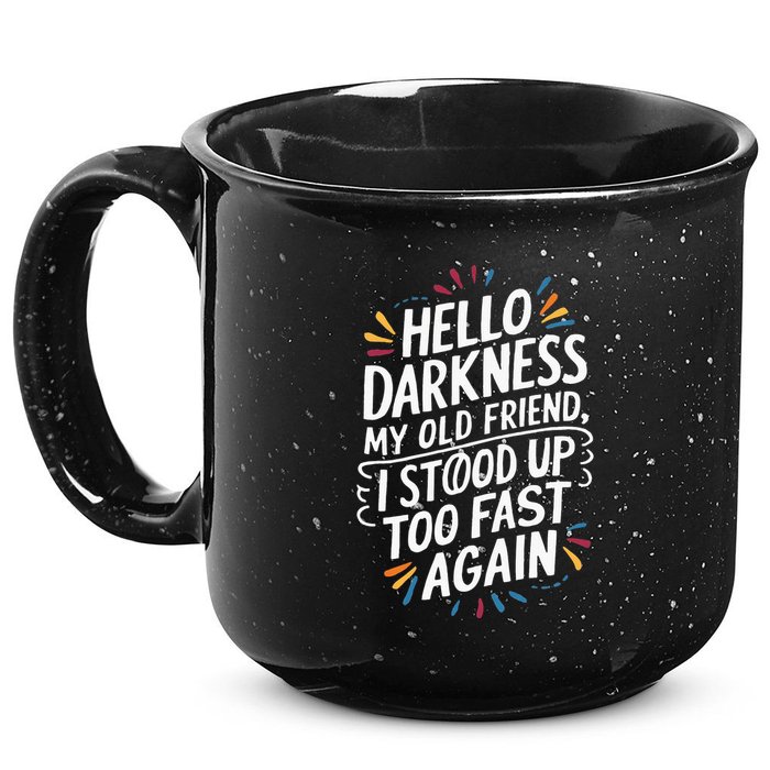 Hello Darkness My Friend I Stood Up Too Fast Pots Syndrom 15oz Campfire Ceramic Mug