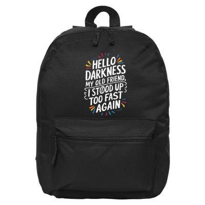 Hello Darkness My Friend I Stood Up Too Fast Pots Syndrom 16 in Basic Backpack