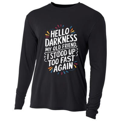 Hello Darkness My Friend I Stood Up Too Fast Pots Syndrom Cooling Performance Long Sleeve Crew
