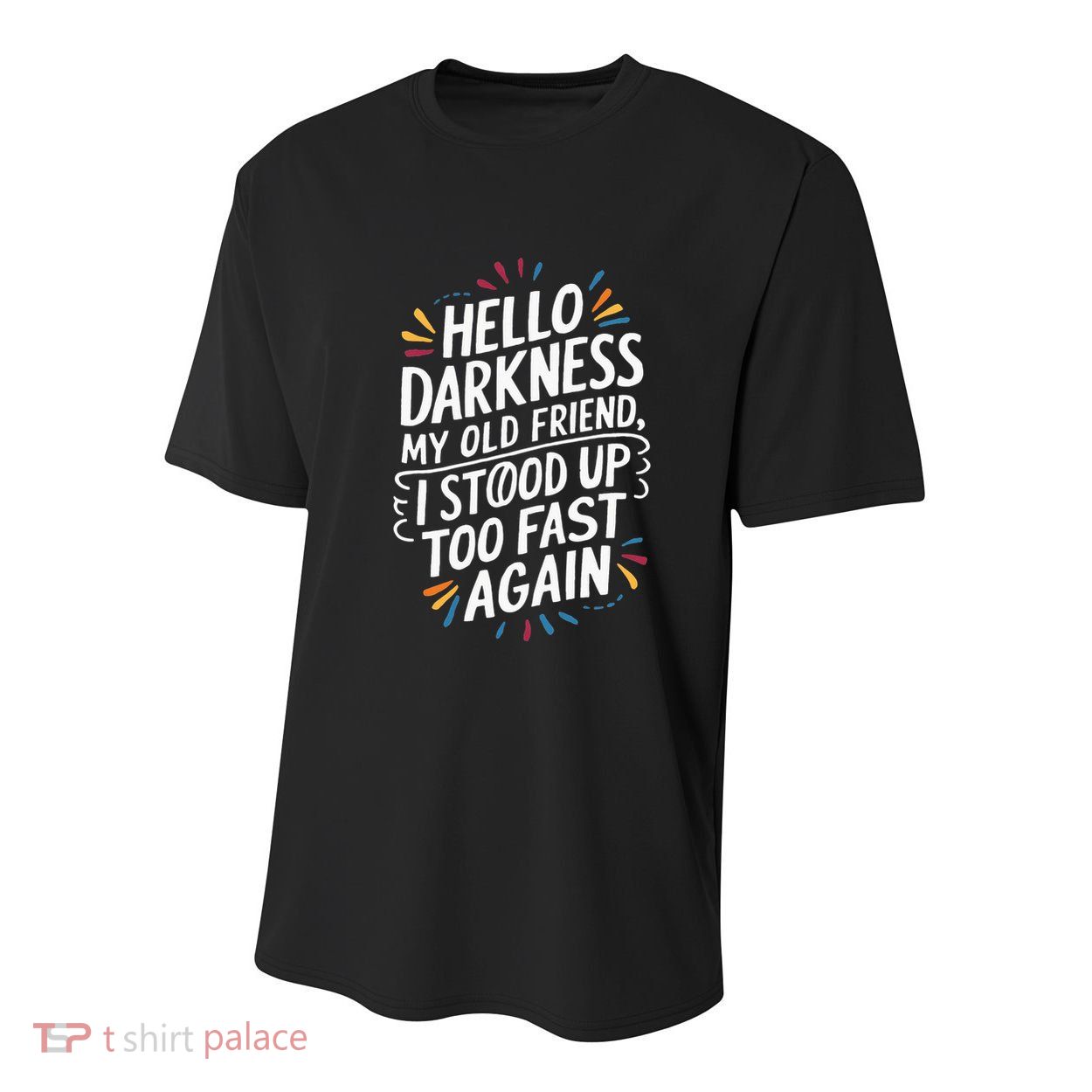 Hello Darkness My Friend I Stood Up Too Fast Pots Syndrom Youth Performance Sprint T-Shirt