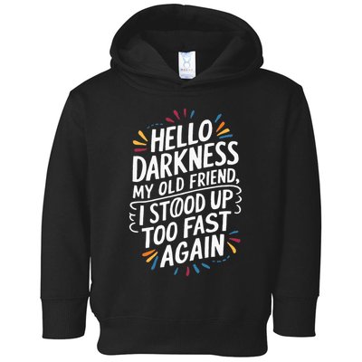 Hello Darkness My Friend I Stood Up Too Fast Pots Syndrom Toddler Hoodie