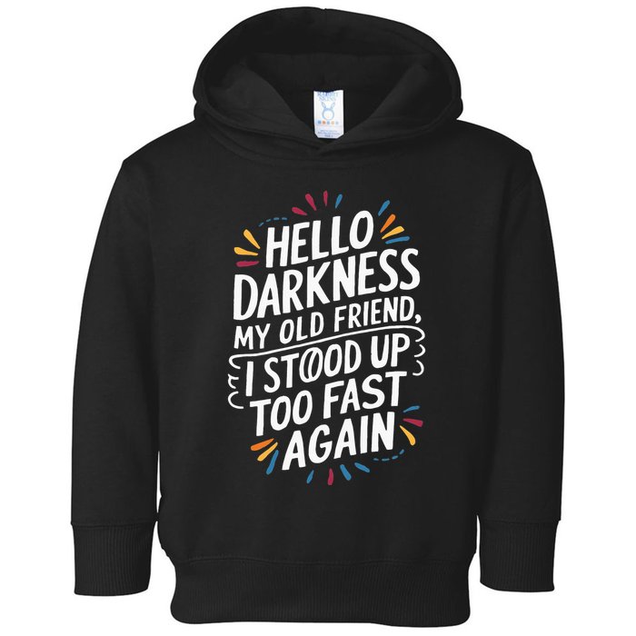 Hello Darkness My Friend I Stood Up Too Fast Pots Syndrom Toddler Hoodie