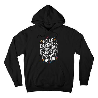 Hello Darkness My Friend I Stood Up Too Fast Pots Syndrom Tall Hoodie