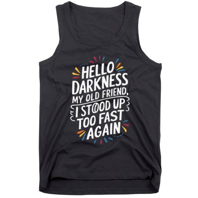 Hello Darkness My Friend I Stood Up Too Fast Pots Syndrom Tank Top