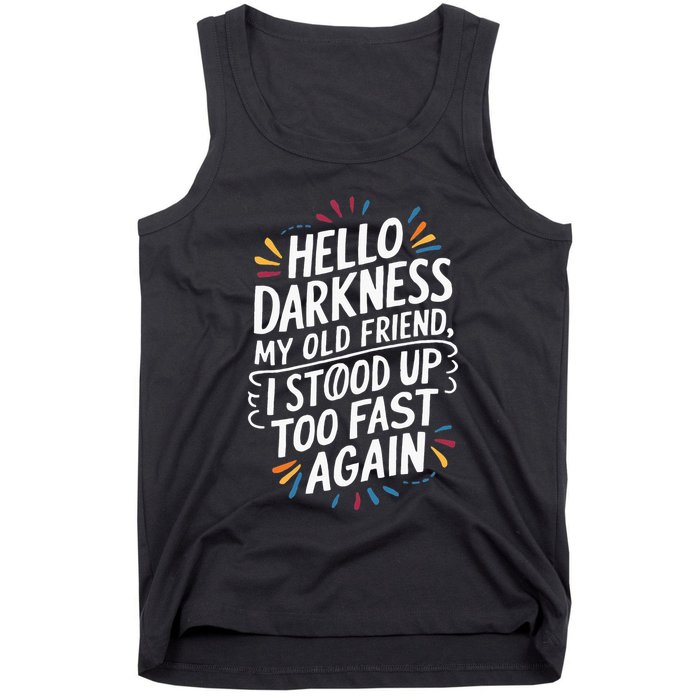 Hello Darkness My Friend I Stood Up Too Fast Pots Syndrom Tank Top