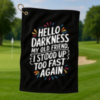 Hello Darkness My Friend I Stood Up Too Fast Pots Syndrom Golf Towel