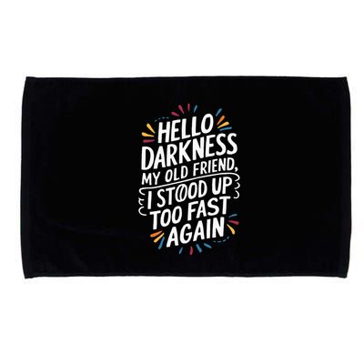 Hello Darkness My Friend I Stood Up Too Fast Pots Syndrom Microfiber Hand Towel