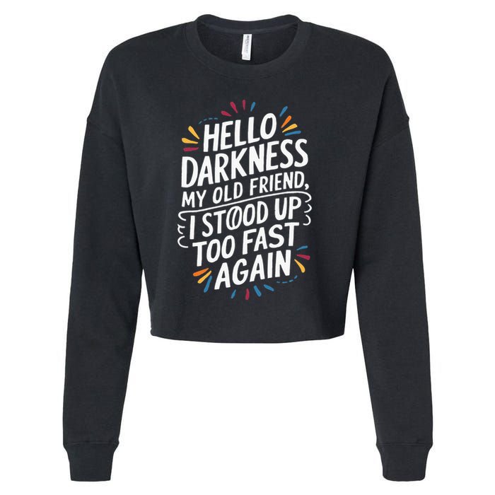 Hello Darkness My Friend I Stood Up Too Fast Pots Syndrom Cropped Pullover Crew