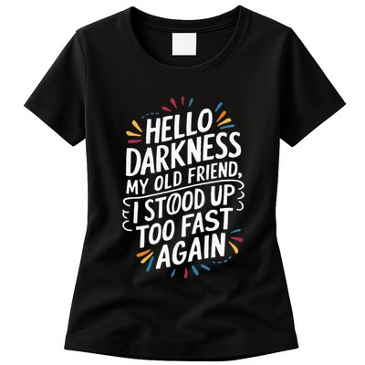 Hello Darkness My Friend I Stood Up Too Fast Pots Syndrom Womens T-Shirt