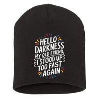 Hello Darkness My Friend I Stood Up Too Fast Pots Syndrom Short Acrylic Beanie