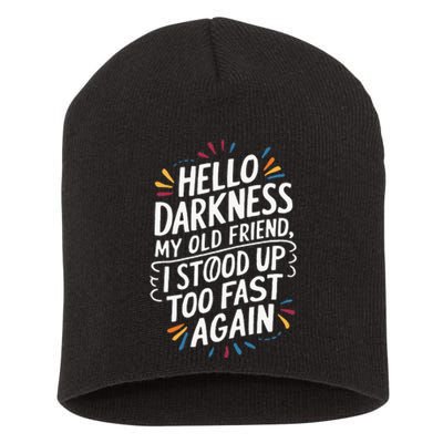 Hello Darkness My Friend I Stood Up Too Fast Pots Syndrom Short Acrylic Beanie