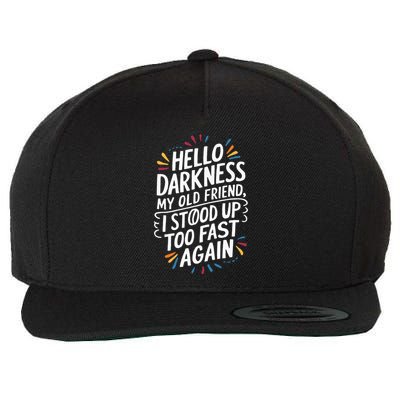 Hello Darkness My Friend I Stood Up Too Fast Pots Syndrom Wool Snapback Cap