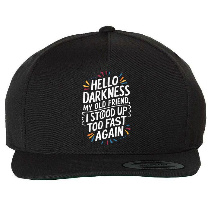 Hello Darkness My Friend I Stood Up Too Fast Pots Syndrom Wool Snapback Cap