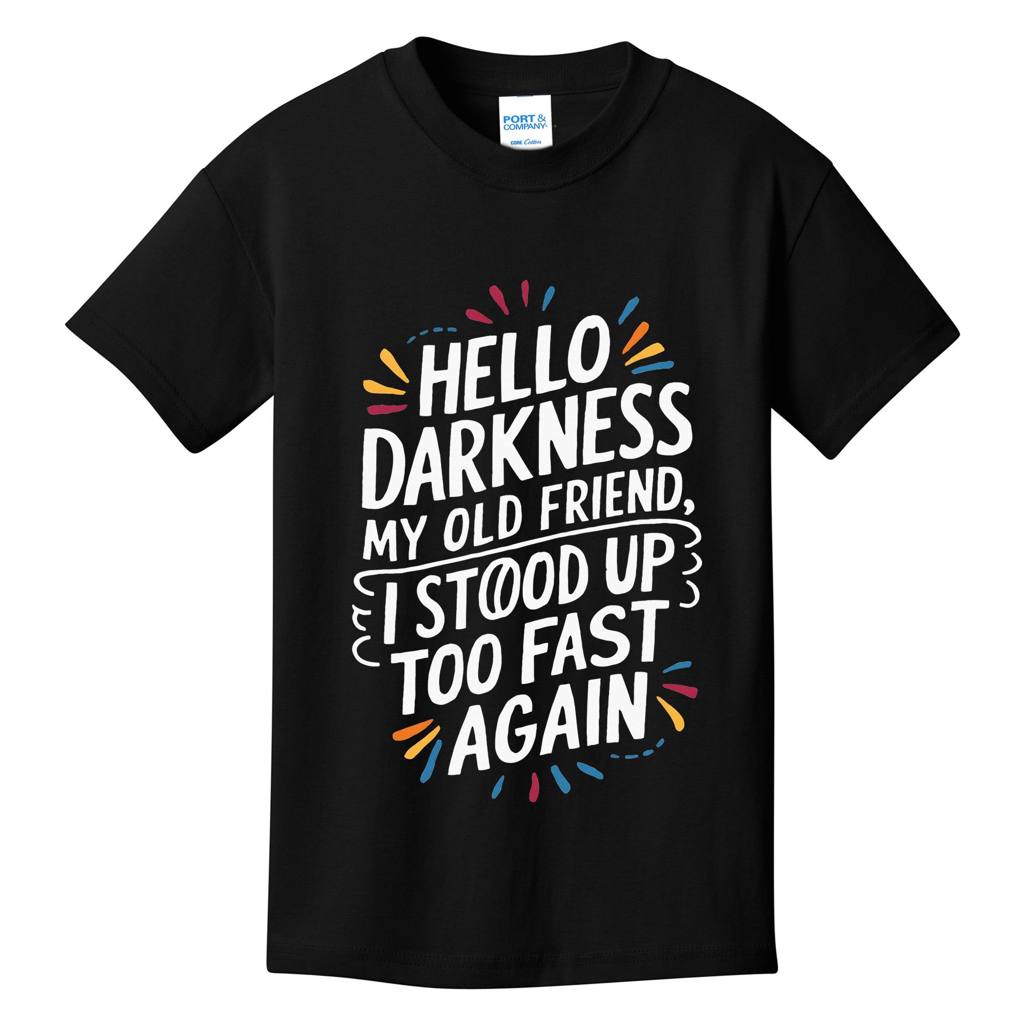 Hello Darkness My Friend I Stood Up Too Fast Pots Syndrom Kids T-Shirt