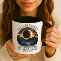 Hello Darkness My Old Friend Solar Eclipse April 08 2024 Mug