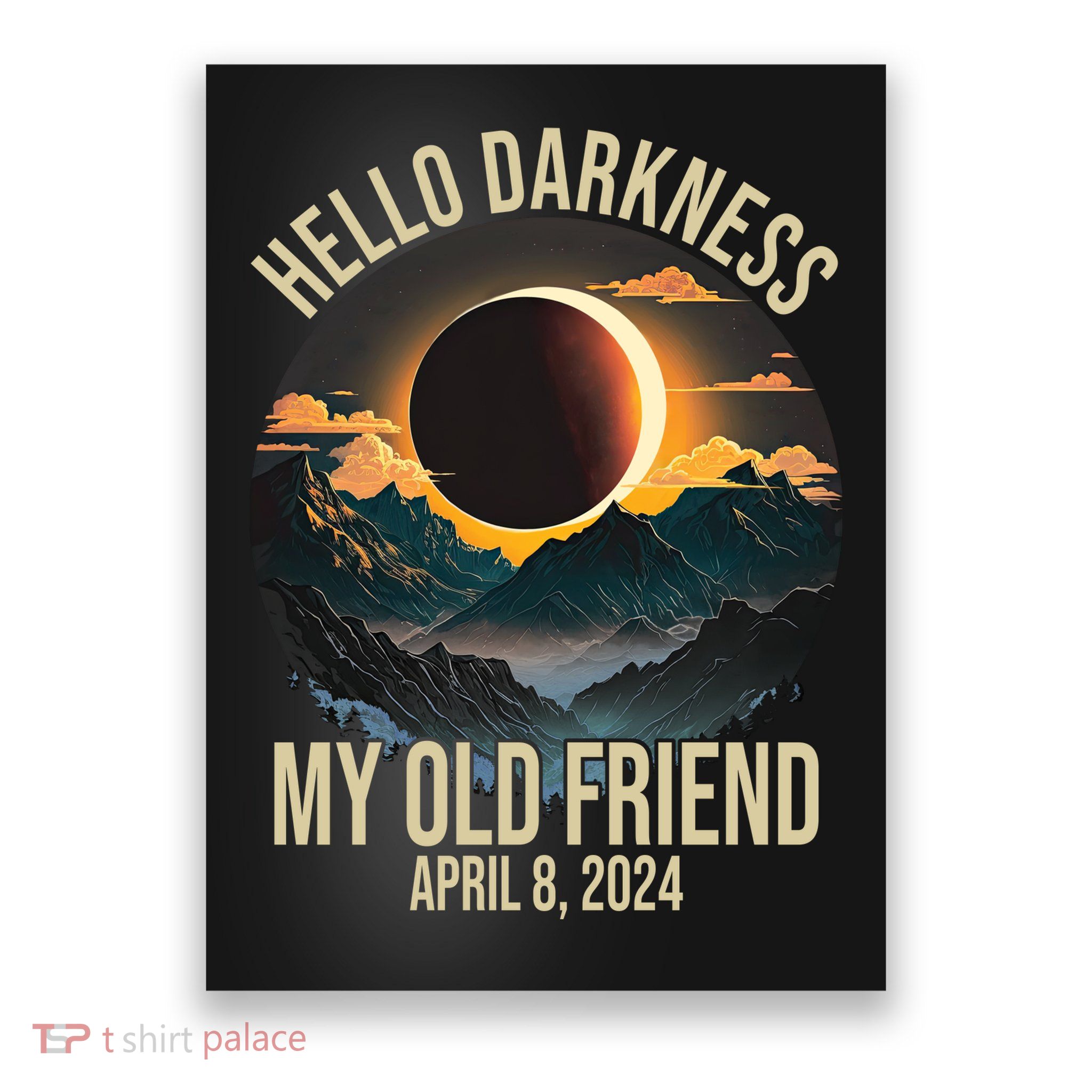 Hello Darkness My Old Friend Solar Eclipse April 08 2024 Poster