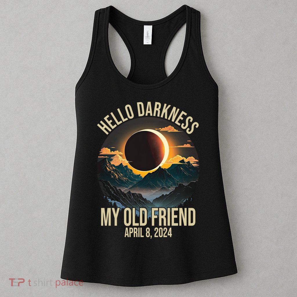 Hello Darkness My Old Friend Solar Eclipse April 08 2024 Womens Tank Top