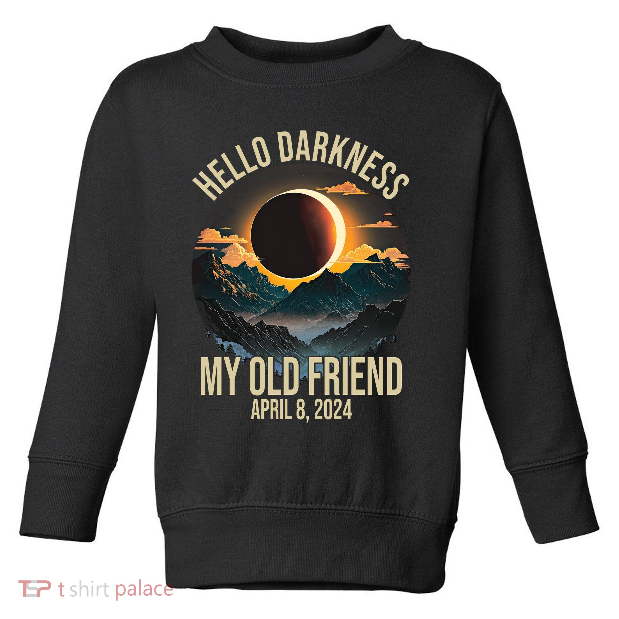 Hello Darkness My Old Friend Solar Eclipse April 08 2024 Toddler Sweatshirt