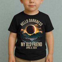 Hello Darkness My Old Friend Solar Eclipse April 08 2024 Toddler T-Shirt