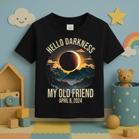 Hello Darkness My Old Friend Solar Eclipse April 08 2024 Toddler T-Shirt