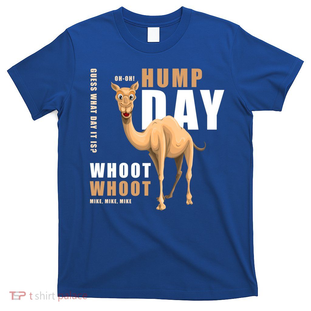 Hump Day Meaningful Gift Guess What Day It Is Gift T-Shirt