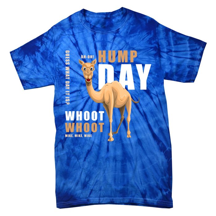 Hump Day Meaningful Gift Guess What Day It Is Gift Tie-Dye T-Shirt