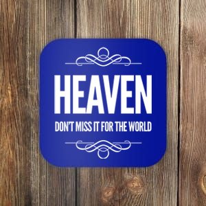 Heaven Don't Miss It For The World Christian Faith Christ Gift Coaster