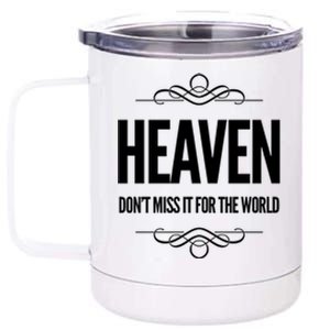 Heaven Don't Miss It For The World Christian Faith Christ Gift 12 oz Stainless Steel Tumbler Cup