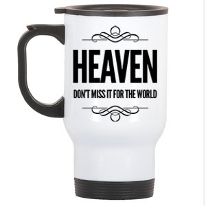 Heaven Don't Miss It For The World Christian Faith Christ Gift Stainless Steel Travel Mug