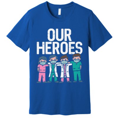 Hero Doctor Nurse Healthcare Frontline Essential Worker Gift Meaningful Gift Premium T-Shirt