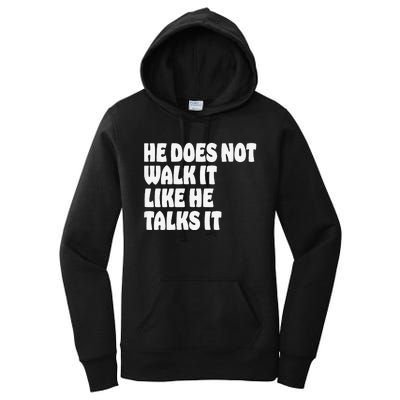 He Does Not Walk It Like He Talks It Rally Kamala Quote Women's Pullover Hoodie