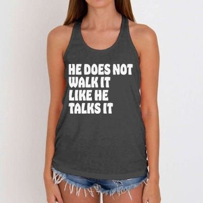 He Does Not Walk It Like He Talks It Rally Kamala Quote Women's Knotted Racerback Tank