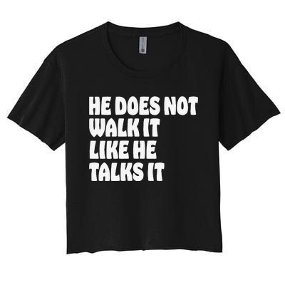 He Does Not Walk It Like He Talks It Rally Kamala Quote Women's Crop Top Tee