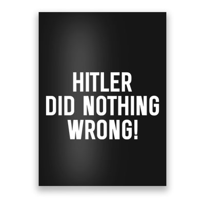 Hitler Did Nothing Wrong Poster