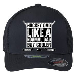 Hockey Dad Normal Dad But Cooler Fathers Day Daddy Husband Gift Flexfit Unipanel Trucker Cap